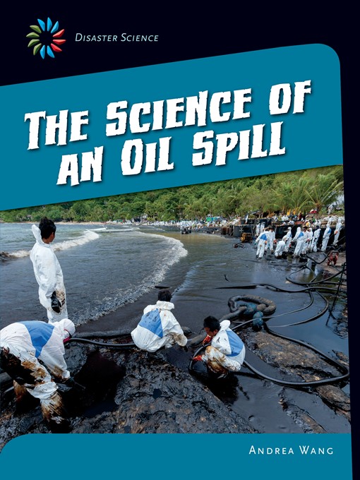 Title details for The Science of an Oil Spill by Andrea Wang - Wait list
